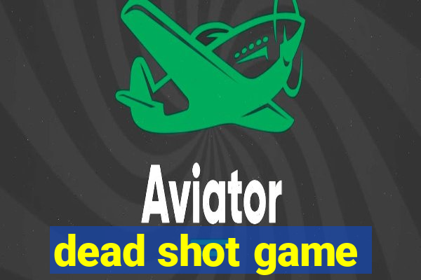 dead shot game